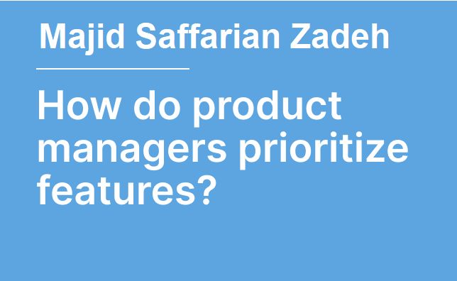 How do product managers prioritize features?
